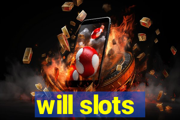 will slots